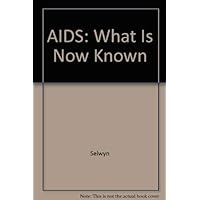 AIDS: What Is Now Known