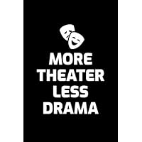 More Theater Less Work: Acting Actor Actress Funny Gift Blank Lined Journal Notebook Diary