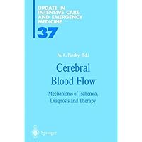 Cerebral Blood Flow: Mechanisms of Ischemia, Diagnosis and Therapy (Update in Intensive Care and Emergency Medicine) Cerebral Blood Flow: Mechanisms of Ischemia, Diagnosis and Therapy (Update in Intensive Care and Emergency Medicine) Hardcover Paperback
