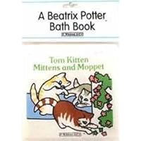 Tom Kitten Mittens and Moppet: A Beatrix Potter Bath Book (Peter Rabbit)
