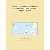 The 2016 World Forecasts of Frozen Cod Excluding Livers and Roes Export Supplies