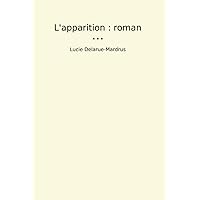 L'apparition : roman (Classic Books) (French Edition) L'apparition : roman (Classic Books) (French Edition) Paperback Kindle Leather Bound