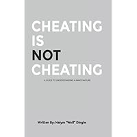 Cheating Is Not Cheating: A Guide To Understanding A Man's Nature Cheating Is Not Cheating: A Guide To Understanding A Man's Nature Paperback Kindle