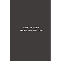 What Is Your Focus For The Day?: Dot Grid Journal For Note Taking (6 x 9 inches)