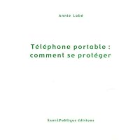 Téléphone portable : comment se protéger (French Edition) Téléphone portable : comment se protéger (French Edition) Paperback