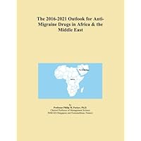 The 2016-2021 Outlook for Anti-Migraine Drugs in Africa & the Middle East