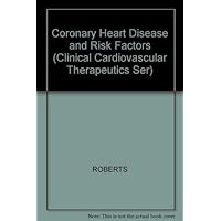 Coronary Heart Disease and Risk Factors (Clinical Cardiovascular Therapeutics Ser) Coronary Heart Disease and Risk Factors (Clinical Cardiovascular Therapeutics Ser) Hardcover