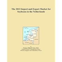 The 2013 Import and Export Market for Soybeans in the Netherlands
