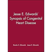 Jesse E. Edwards' Synopsis of Congenital Heart Disease Jesse E. Edwards' Synopsis of Congenital Heart Disease Kindle Hardcover