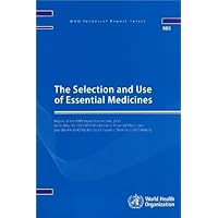 The Selection and Use of Essential Medicines [OP]: Report of the WHO Expert Committee 2013 (including the 18th WHO Model List of Essential Medicines ... WHO Model List for Children) (Public Health) The Selection and Use of Essential Medicines [OP]: Report of the WHO Expert Committee 2013 (including the 18th WHO Model List of Essential Medicines ... WHO Model List for Children) (Public Health) Paperback