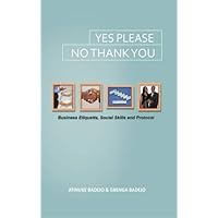 Yes Please, No Thank You: Business Etiquette, Social Skills and Protocol by Gbenga Badejo (10-Jun-2011) Paperback