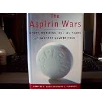 The Aspirin Wars: Money, Medicine, and l00 Years of Rampant Competition The Aspirin Wars: Money, Medicine, and l00 Years of Rampant Competition Hardcover