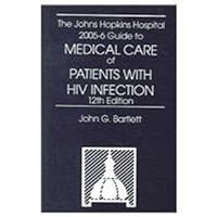 The Johns Hopkins Hospital 2005-6 Guide to Medical Care of Patients With HIV Infection The Johns Hopkins Hospital 2005-6 Guide to Medical Care of Patients With HIV Infection Paperback