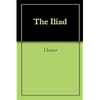The Iliad The Iliad Kindle