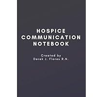 Hospice Communication Notebook: Empowering Patients & Caregivers Hospice Communication Notebook: Empowering Patients & Caregivers Paperback