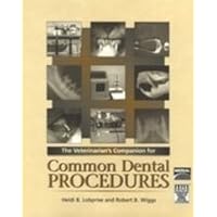 The Veterinarian's Companion for Common Dental Procedures The Veterinarian's Companion for Common Dental Procedures Paperback