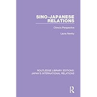 Sino-Japanese Relations: China's Perspective (Routledge Library Editions: Japan's International Relations) Sino-Japanese Relations: China's Perspective (Routledge Library Editions: Japan's International Relations) Kindle Hardcover Paperback