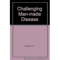 Challenging man-made disease: The memoirs of Harriet L. Hardy, M.D. ; with the editorial assistance of Emily W. Rabe Challenging man-made disease: The memoirs of Harriet L. Hardy, M.D. ; with the editorial assistance of Emily W. Rabe Hardcover
