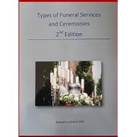 Types of Funeral Services & Ceremonies 2nd Edition