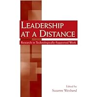 Leadership at a Distance: Research in Technologically-Supported Work Leadership at a Distance: Research in Technologically-Supported Work Kindle Hardcover Paperback