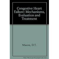 Congestive heart failure: Mechanisms, evaluation, and treatment Congestive heart failure: Mechanisms, evaluation, and treatment Hardcover