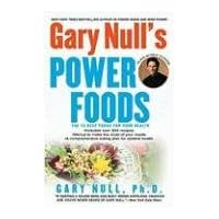 Gary Null's Power Foods: The 15 Best Foods for Your Health Gary Null's Power Foods: The 15 Best Foods for Your Health Paperback Hardcover