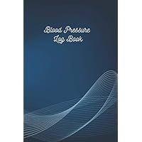 Blood Pressure Log Book: Blood Pressure and Pulse Log, Blood pressure journal, Pulse recording (110 Pages, Table, 6 x 9) Blood Pressure Log Book: Blood Pressure and Pulse Log, Blood pressure journal, Pulse recording (110 Pages, Table, 6 x 9) Paperback