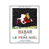 Babar et Le Pere Noel [ Babar and Santa Claus ] (French Edition) Babar et Le Pere Noel [ Babar and Santa Claus ] (French Edition) Paperback Hardcover Mass Market Paperback
