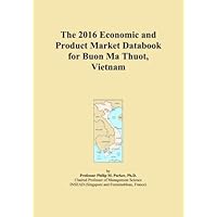 The 2016 Economic and Product Market Databook for Buon Ma Thuot, Vietnam