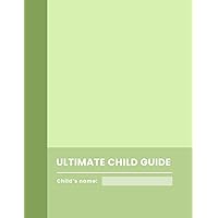 The Ultimate Child Guide: Your child's important information in one place (Ultimate Child Guides)