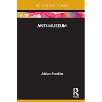 Anti-Museum (Museums in Focus) Anti-Museum (Museums in Focus) Kindle Hardcover Paperback