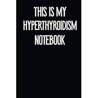 This Is My Hyperthyroidism Notebook