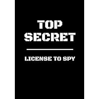 Top Secret - License To Spy: Top Secret Notebook For Kids | Spy Journal | 120 Pages, Lined, 7 x 10 in (17.78 X 25.4 cm) (Top Secret Journals)