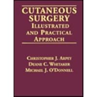 Cutaneous Surgery: Illustrated and Practical Approach Cutaneous Surgery: Illustrated and Practical Approach Hardcover