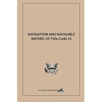 Navigation and Navigable Waters: US Title Code 33 Navigation and Navigable Waters: US Title Code 33 Paperback