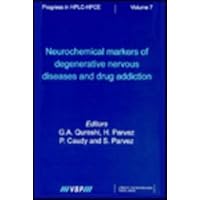 Neurochemical Markers of Degenerative Nervous Diseases and Drug Addiction (Progress in Hplc-Hpce , Vol 7) Neurochemical Markers of Degenerative Nervous Diseases and Drug Addiction (Progress in Hplc-Hpce , Vol 7) Hardcover