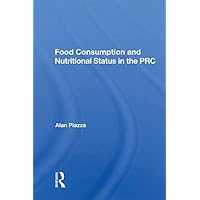 Food Consumption And Nutritional Status In The Prc Food Consumption And Nutritional Status In The Prc Kindle Hardcover Paperback