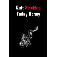 Quit Smoking Today Honey: Quit Smoking Journal Planner, Quit Smoking Notebook, Quit Smoking Journal, Quit Smoking Book, Quit Smoking Gift For Him, Quit Smoking Gift For Her