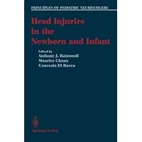 Head Injuries in the Newborn and Infant (Principles of Pediatric Neurosurgery) Head Injuries in the Newborn and Infant (Principles of Pediatric Neurosurgery) Kindle Paperback Mass Market Paperback