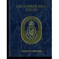 (Custom Reprint) Yearbook: 2005 Bunker Hill (CG 52) - Naval Cruise Book (Custom Reprint) Yearbook: 2005 Bunker Hill (CG 52) - Naval Cruise Book Paperback Hardcover