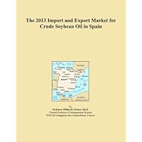 The 2013 Import and Export Market for Crude Soybean Oil in Spain