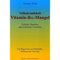 Vitamin - B12 - Mangel: Falsche Theorien und wirkliche Ursachen. Ein Wegweiser zur Selbsthilfe, Heilung und Vorsorge Vitamin - B12 - Mangel: Falsche Theorien und wirkliche Ursachen. Ein Wegweiser zur Selbsthilfe, Heilung und Vorsorge Perfect Paperback