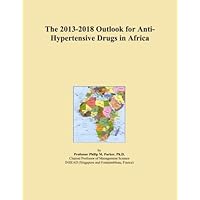The 2013-2018 Outlook for Anti-Hypertensive Drugs in Africa