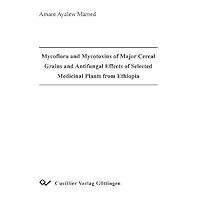 Mycoflora and Mycotoxins of Major Cereal Grains and Antifungal Effects of Selected Medicinal Plants from Ethiopia