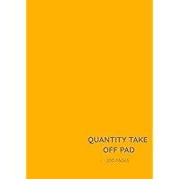 Quantity Take Off Pad: Quantity Surveyor - Estimator - Engineer - Designer - Architect - Cost - Civil - A4 - 200 sheets
