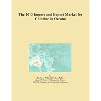 The 2013 Import and Export Market for Chlorine in Oceana