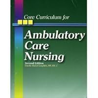 Core Curriculum for Ambulatory Care Nursing Core Curriculum for Ambulatory Care Nursing Paperback