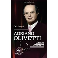 Adriano Olivetti: L’utopista concreto (Italian Edition) Adriano Olivetti: L’utopista concreto (Italian Edition) Kindle Paperback