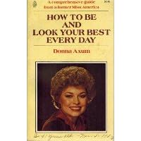 How to be and look your best every day: A comprehensive guide from a former Miss America (A Key-Word book)