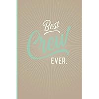 Best Crew Ever - Notebook • Journal • Diary: Small but great gift for groups, teams and crews I 120 lined pages for personal notes I Oldschool sand